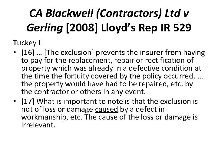 CA Blackwell (Contractors) Ltd v Gerling [2008] Lloyd’s Rep IR 529 Tuckey LJ •