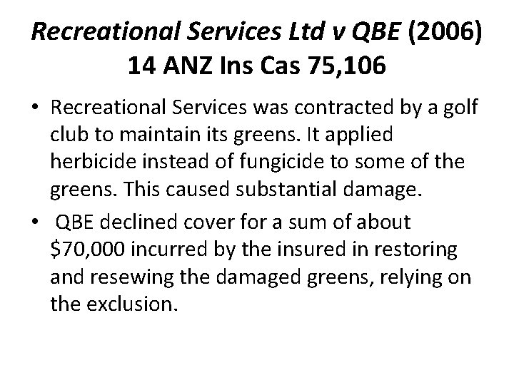 Recreational Services Ltd v QBE (2006) 14 ANZ Ins Cas 75, 106 • Recreational