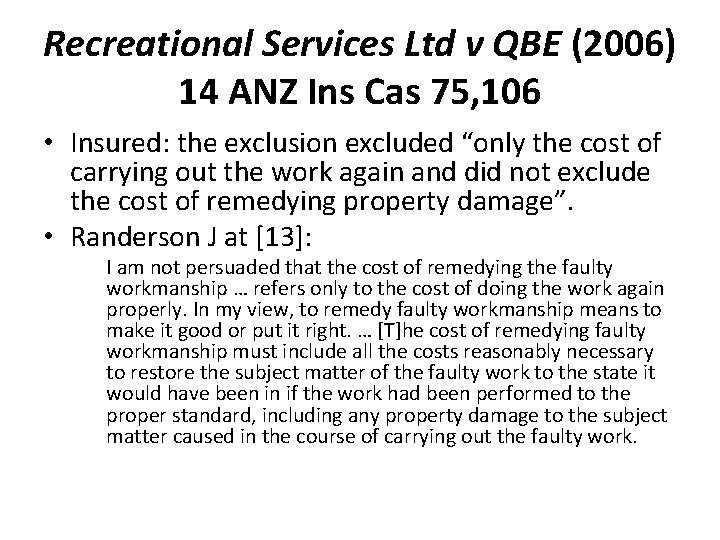 Recreational Services Ltd v QBE (2006) 14 ANZ Ins Cas 75, 106 • Insured: