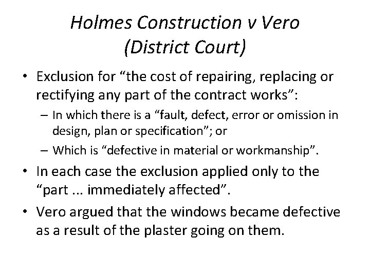 Holmes Construction v Vero (District Court) • Exclusion for “the cost of repairing, replacing