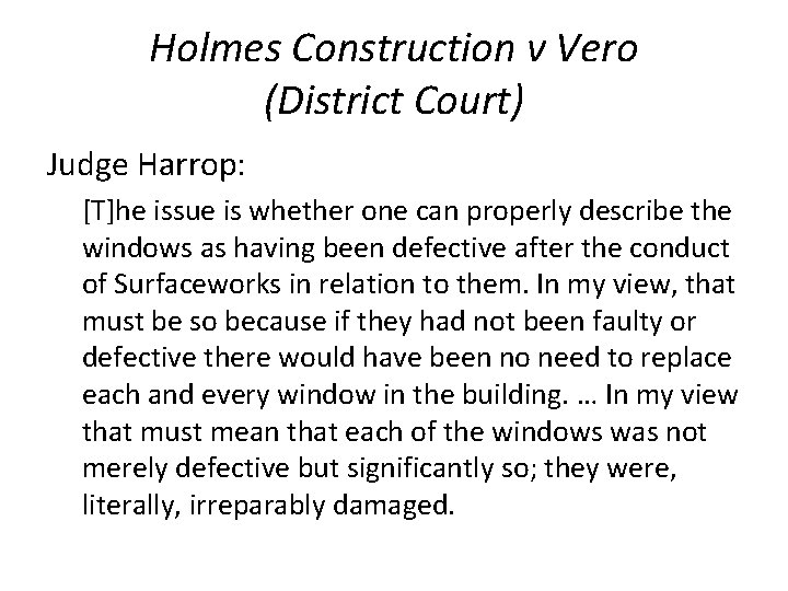 Holmes Construction v Vero (District Court) Judge Harrop: [T]he issue is whether one can