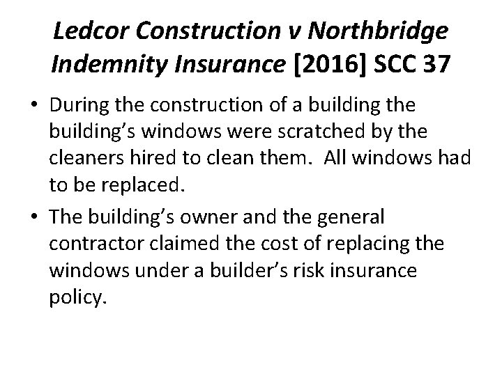 Ledcor Construction v Northbridge Indemnity Insurance [2016] SCC 37 • During the construction of