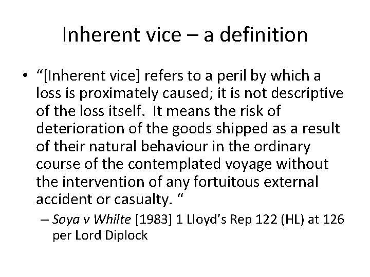 Inherent vice – a definition • “[Inherent vice] refers to a peril by which