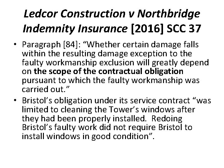 Ledcor Construction v Northbridge Indemnity Insurance [2016] SCC 37 • Paragraph [84]: “Whether certain