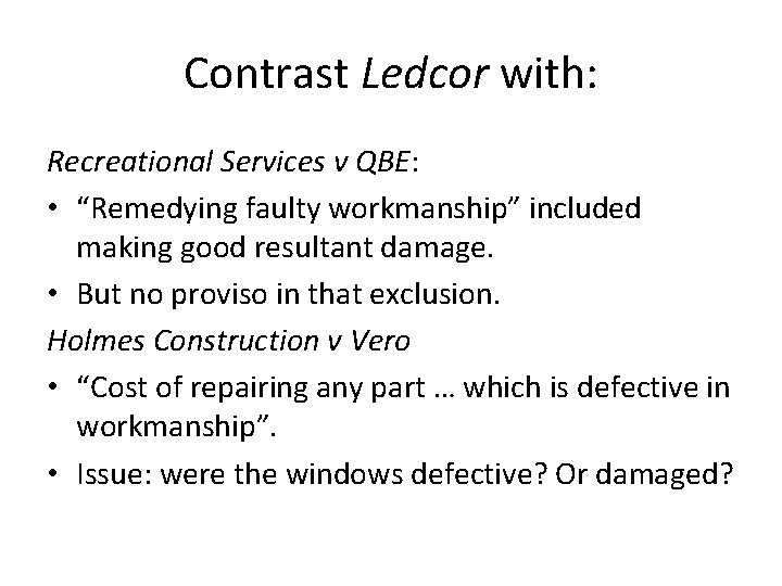 Contrast Ledcor with: Recreational Services v QBE: • “Remedying faulty workmanship” included making good