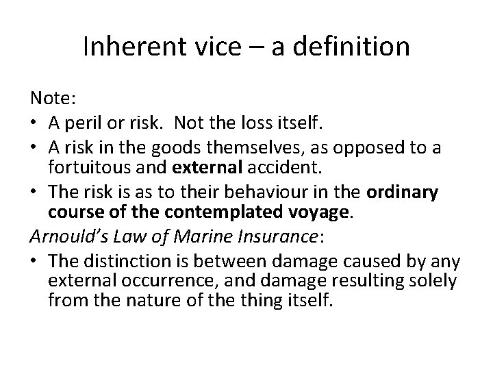 Inherent vice – a definition Note: • A peril or risk. Not the loss