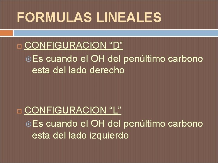 FORMULAS LINEALES CONFIGURACION “D” Es cuando el OH del penúltimo carbono esta del lado