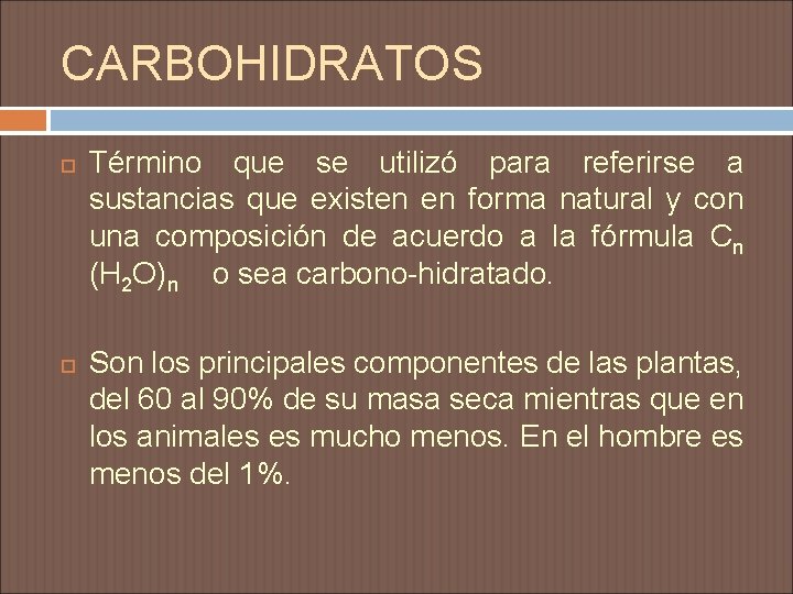 CARBOHIDRATOS Término que se utilizó para referirse a sustancias que existen en forma natural