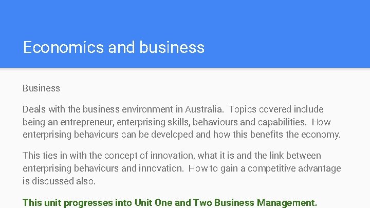 Economics and business Business Deals with the business environment in Australia. Topics covered include