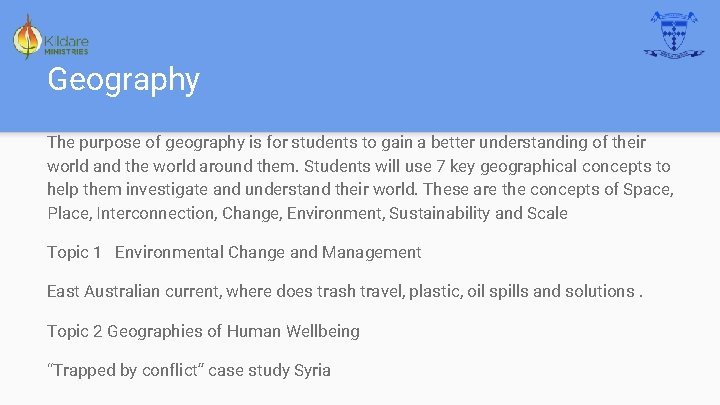 Geography The purpose of geography is for students to gain a better understanding of