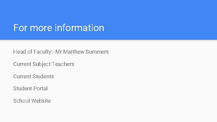 For more information Head of Faculty: - Mr Matthew Summers Current Subject Teachers Current