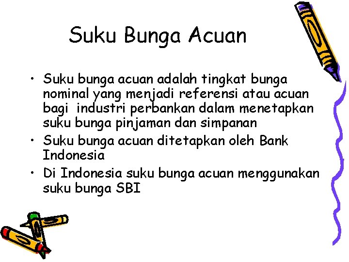 Suku Bunga Acuan • Suku bunga acuan adalah tingkat bunga nominal yang menjadi referensi