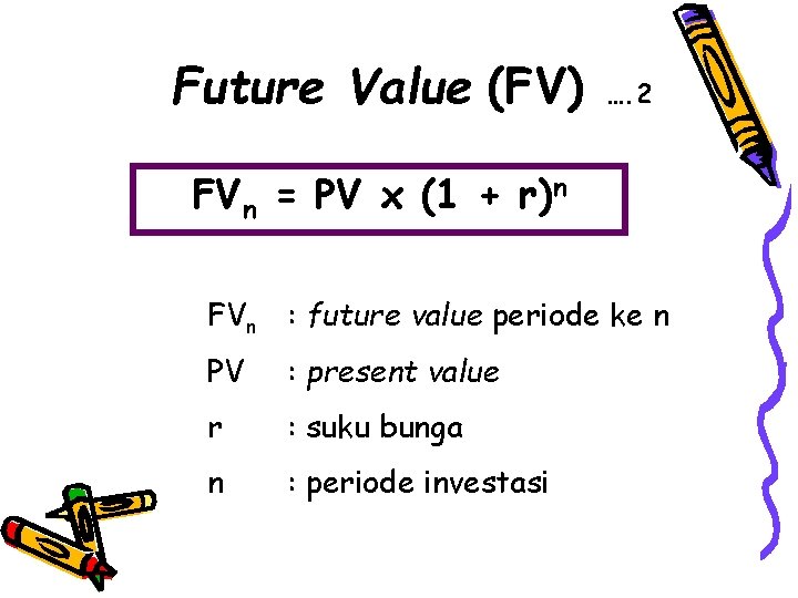 Future Value (FV) …. 2 FVn = PV x (1 + r)n FVn :