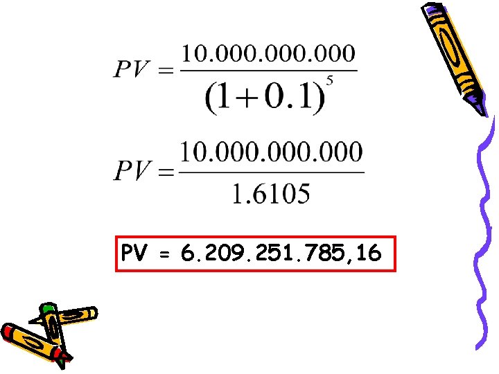 PV = 6. 209. 251. 785, 16 
