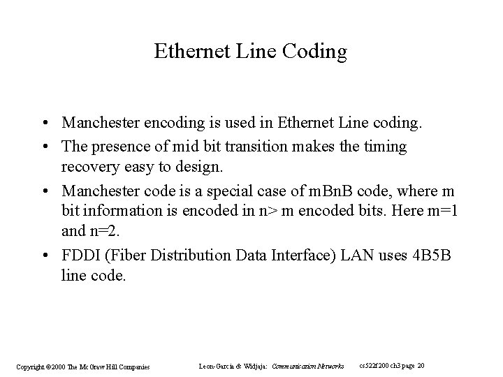Ethernet Line Coding • Manchester encoding is used in Ethernet Line coding. • The Ethernet Line Coding • Manchester encoding is used in Ethernet Line coding. • The