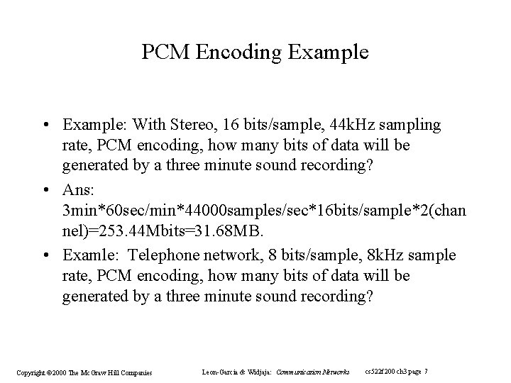 PCM Encoding Example • Example: With Stereo, 16 bits/sample, 44 k. Hz sampling rate, PCM Encoding Example • Example: With Stereo, 16 bits/sample, 44 k. Hz sampling rate,