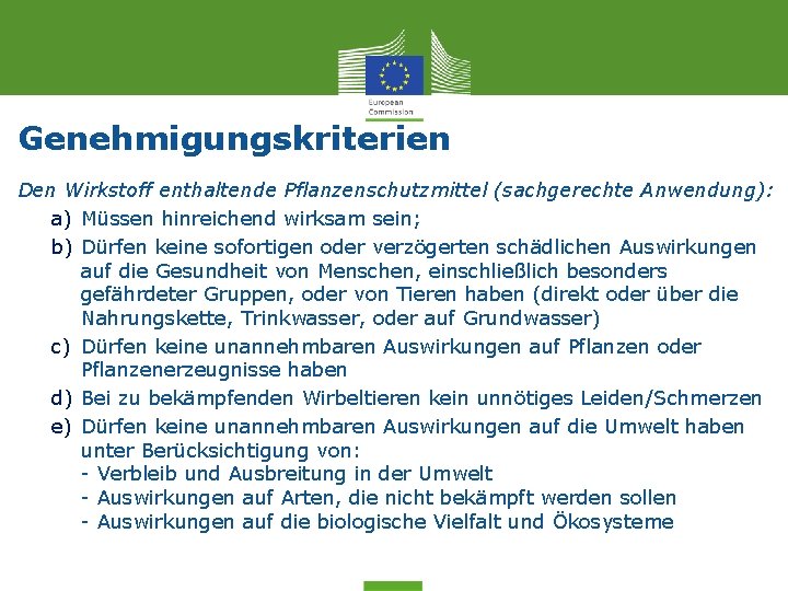 Genehmigungskriterien Den Wirkstoff enthaltende Pflanzenschutzmittel (sachgerechte Anwendung): a) Müssen hinreichend wirksam sein; b) Dürfen