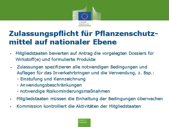 Zulassungspflicht für Pflanzenschutzmittel auf nationaler Ebene • Mitgliedstaaten bewerten auf Antrag die vorgelegten Dossiers