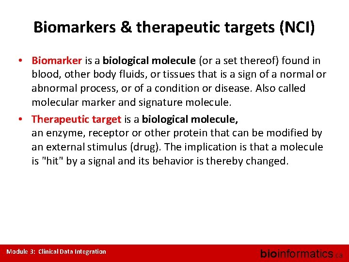 Biomarkers & therapeutic targets (NCI) • Biomarker is a biological molecule (or a set