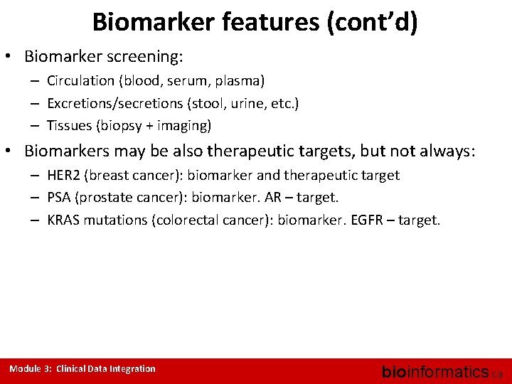 Biomarker features (cont’d) • Biomarker screening: – Circulation (blood, serum, plasma) – Excretions/secretions (stool,