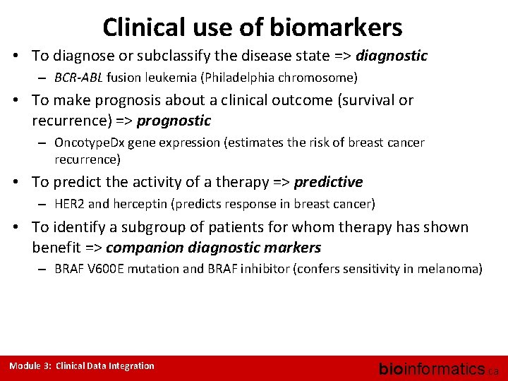 Clinical use of biomarkers • To diagnose or subclassify the disease state => diagnostic