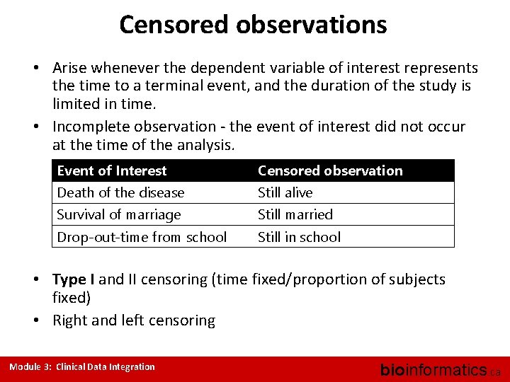 Censored observations • Arise whenever the dependent variable of interest represents the time to