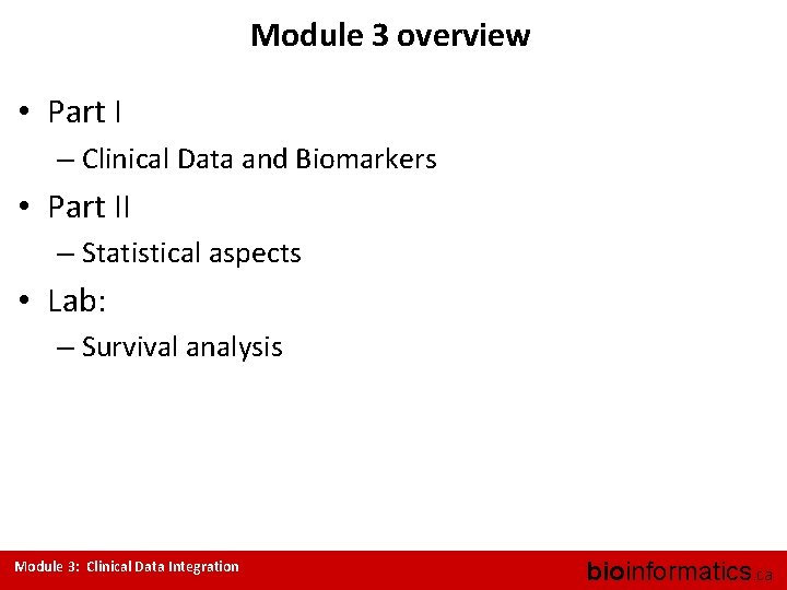 Module 3 overview • Part I – Clinical Data and Biomarkers • Part II