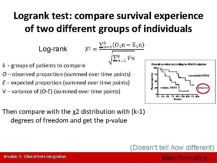 Logrank test: compare survival experience of two different groups of individuals Log-rank k -