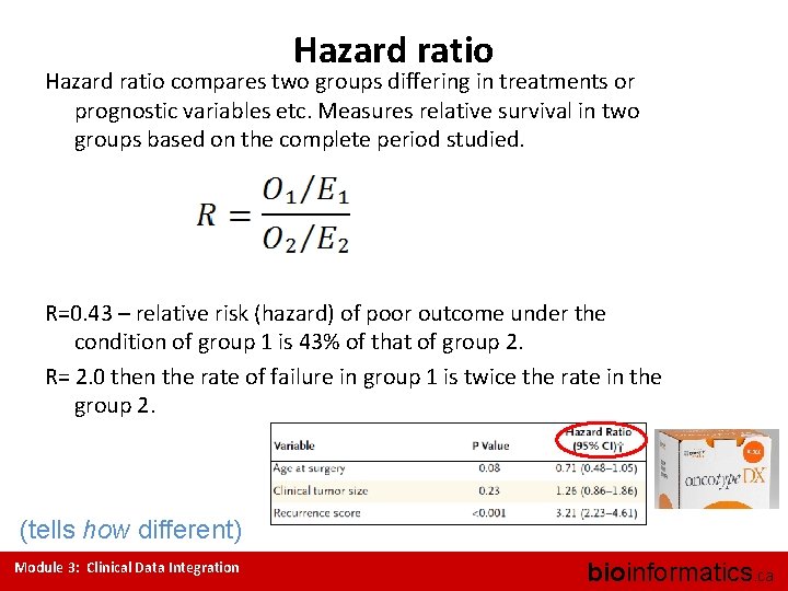 Hazard ratio compares two groups differing in treatments or prognostic variables etc. Measures relative