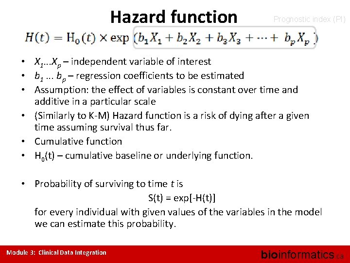 Hazard function Prognostic index (PI) • X 1. . . Xp – independent variable
