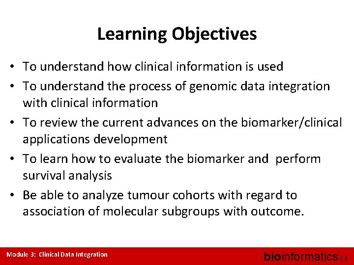 Learning Objectives • To understand how clinical information is used • To understand the
