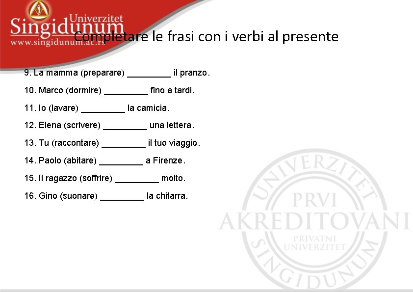 Completare le frasi con i verbi al presente 9. La mamma (preparare) _____ il
