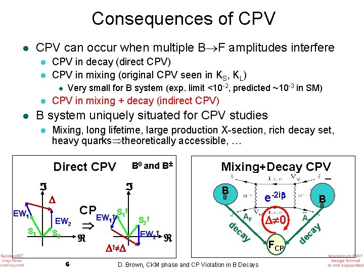 Consequences of CPV l CPV can occur when multiple B F amplitudes interfere CPV