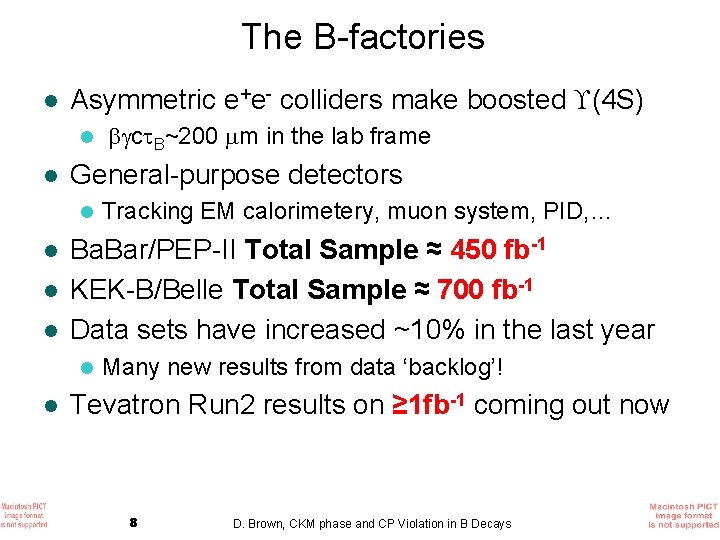 The B-factories l Asymmetric e+e- colliders make boosted (4 S) l l General-purpose detectors