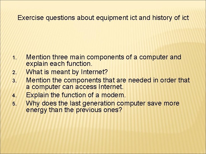 Exercise questions about equipment ict and history of ict 1. 2. 3. 4. 5.