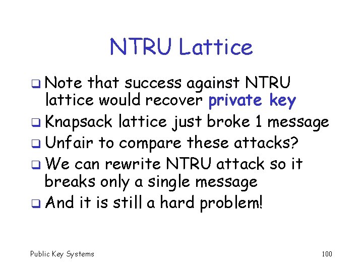 NTRU Lattice q Note that success against NTRU lattice would recover private key q