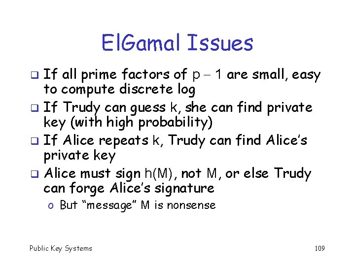 El. Gamal Issues If all prime factors of p 1 are small, easy to