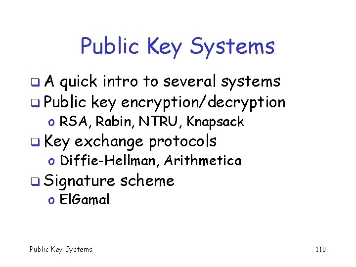 Public Key Systems q. A quick intro to several systems q Public key encryption/decryption