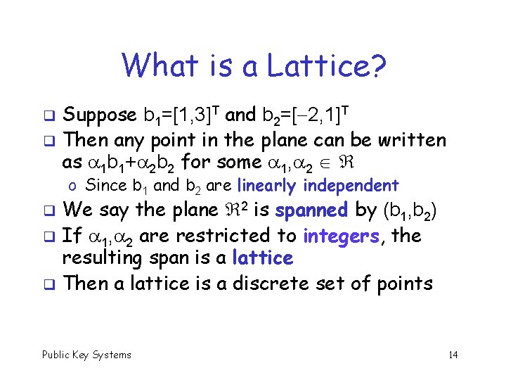 What is a Lattice? Suppose b 1=[1, 3]T and b 2=[ 2, 1]T q