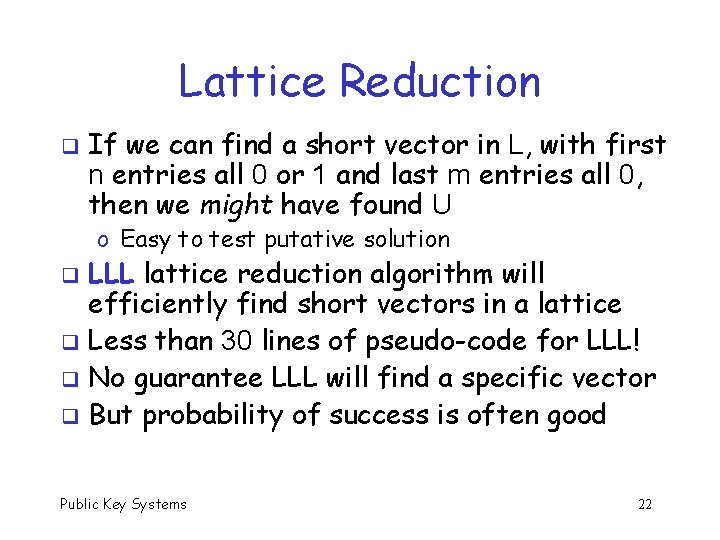 Lattice Reduction q If we can find a short vector in L, with first