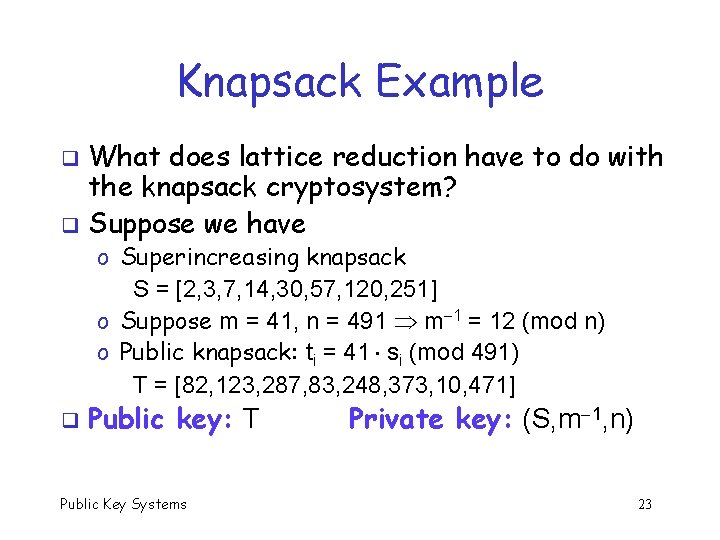 Knapsack Example What does lattice reduction have to do with the knapsack cryptosystem? q