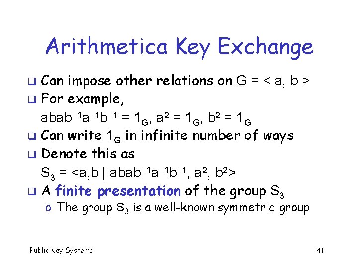 Arithmetica Key Exchange Can impose other relations on G = < a, b >