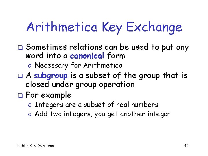 Arithmetica Key Exchange q Sometimes relations can be used to put any word into