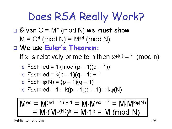 Does RSA Really Work? Given C = Me (mod N) we must show M