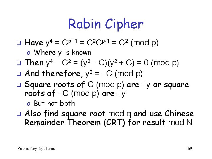 Rabin Cipher q Have y 4 = Cp+1 = C 2 Cp-1 = C