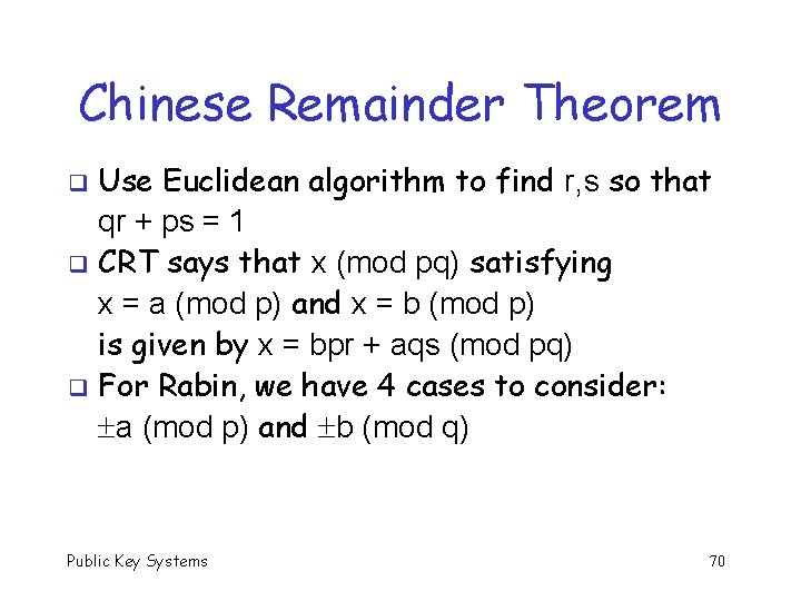Chinese Remainder Theorem Use Euclidean algorithm to find r, s so that qr +