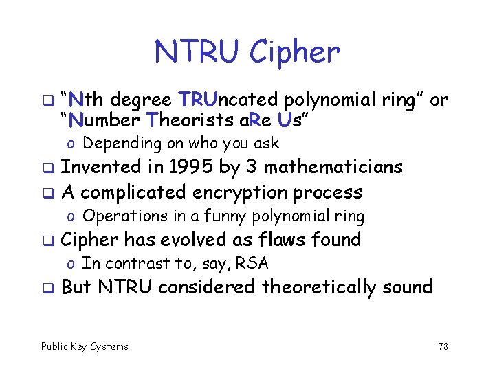 NTRU Cipher q “Nth degree TRUncated polynomial ring” or “Number Theorists a. Re Us”