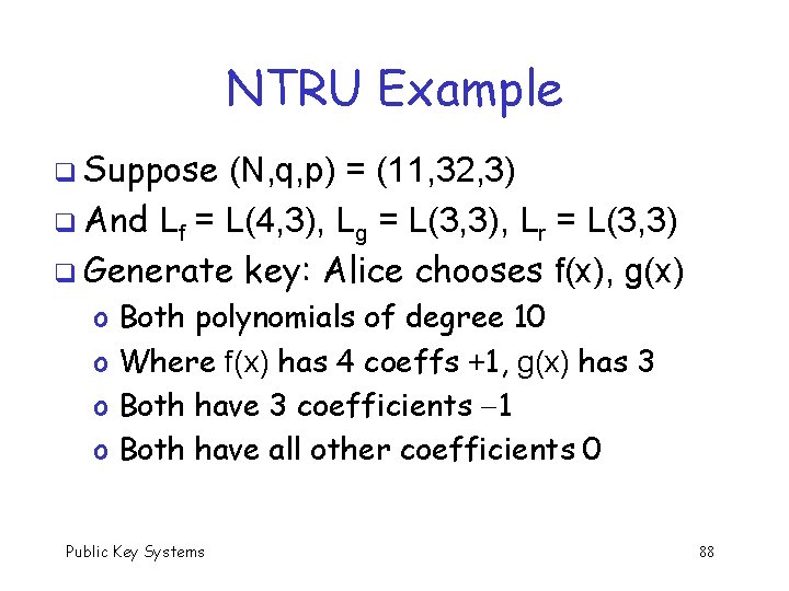 NTRU Example q Suppose (N, q, p) = (11, 32, 3) q And Lf