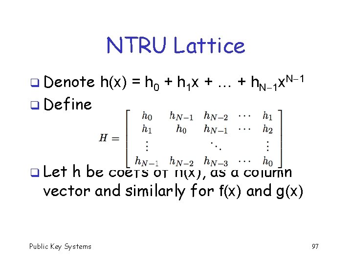 NTRU Lattice q Denote q Define h(x) = h 0 + h 1 x