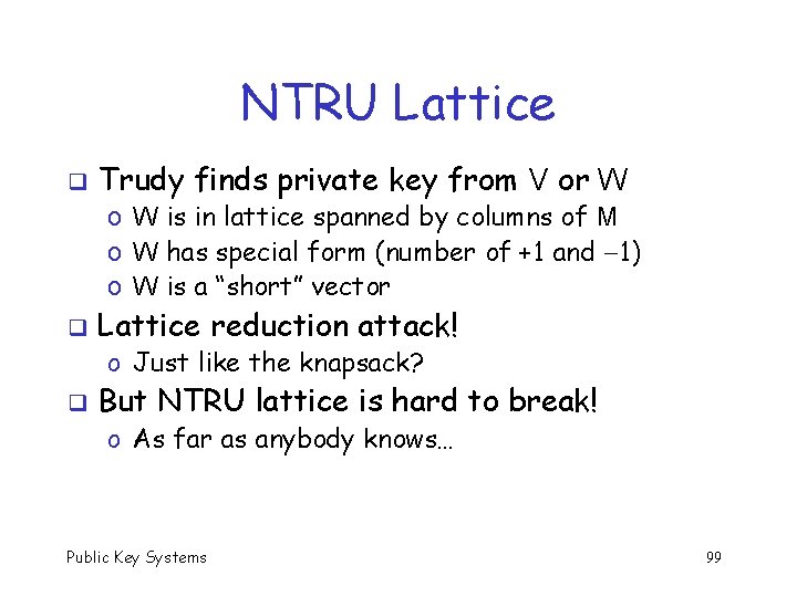 NTRU Lattice q Trudy finds private key from V or W o W is